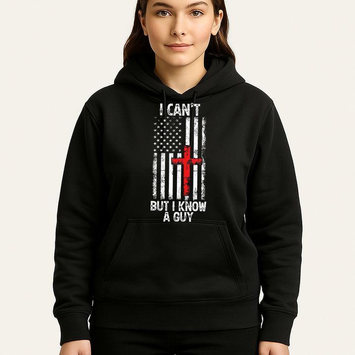 I Can't But I Know A Guy Jesus Cross Christian USA Flag Hoodie