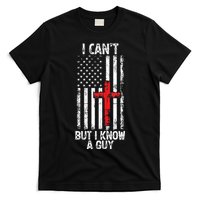 I Can't But I Know A Guy Jesus Cross Christian USA Flag T-Shirt