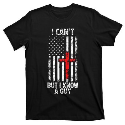 I Can't But I Know A Guy Jesus Cross Christian USA Flag T-Shirt