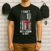 I Can't But I Know A Guy Jesus Cross Christian USA Flag T-Shirt