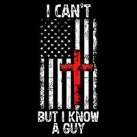I Can't But I Know A Guy Jesus Cross Christian USA Flag T-Shirt