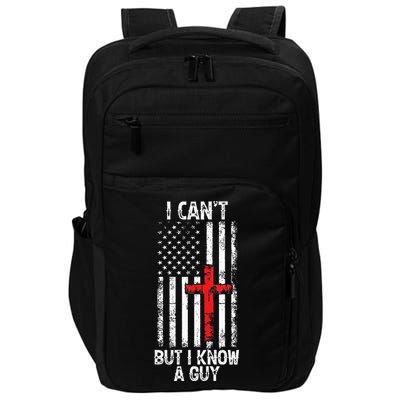 I Can't But I Know A Guy Jesus Cross Christian USA Flag Impact Tech Backpack