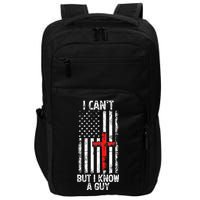 I Can't But I Know A Guy Jesus Cross Christian USA Flag Impact Tech Backpack