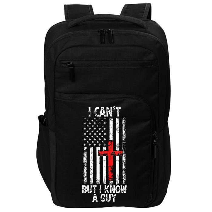 I Can't But I Know A Guy Jesus Cross Christian USA Flag Impact Tech Backpack