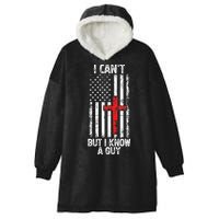 I Can't But I Know A Guy Jesus Cross Christian USA Flag Hooded Wearable Blanket