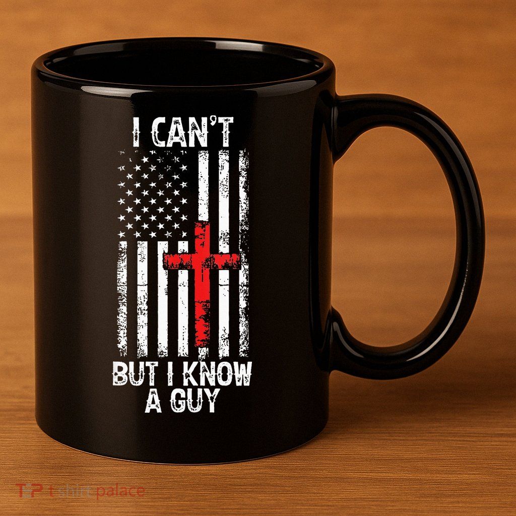 I Can't But I Know A Guy Jesus Cross Christian USA Flag 11oz C Handle Ceramic Mug