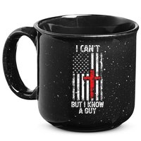 I Can't But I Know A Guy Jesus Cross Christian USA Flag 15oz Campfire Ceramic Mug