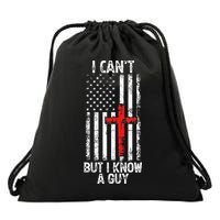 I Can't But I Know A Guy Jesus Cross Christian USA Flag Drawstring Bag