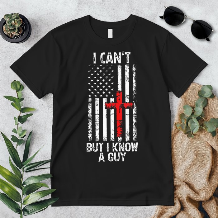 I Can't But I Know A Guy Jesus Cross Christian USA Flag Premium T-Shirt