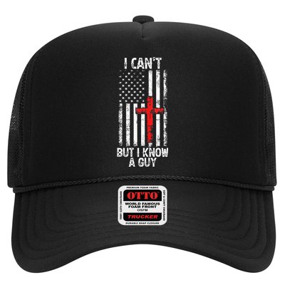I Can't But I Know A Guy Jesus Cross Christian USA Flag Trucker Hat