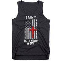 I Can't But I Know A Guy Jesus Cross Christian USA Flag Tank Top