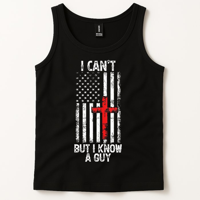 I Can't But I Know A Guy Jesus Cross Christian USA Flag Tank Top