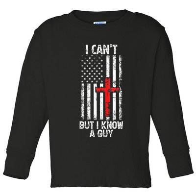 I Can't But I Know A Guy Jesus Cross Christian USA Flag Toddler Long Sleeve Shirt