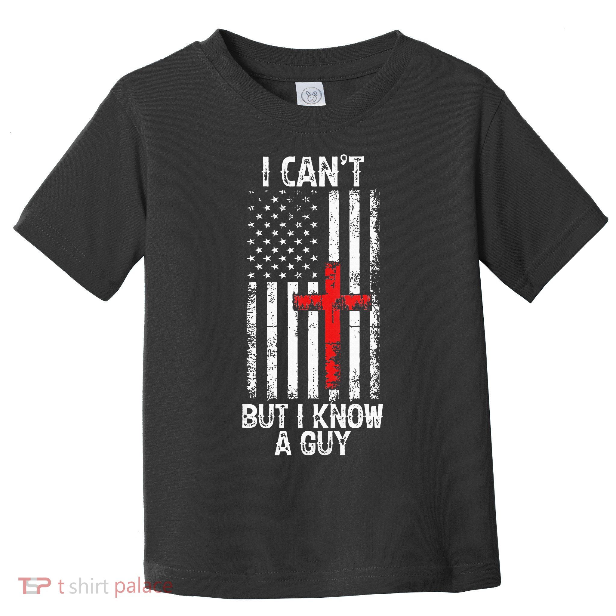 I Can't But I Know A Guy Jesus Cross Christian USA Flag Toddler T-Shirt