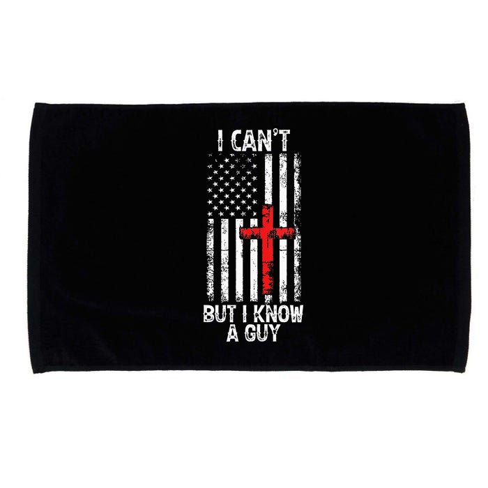 I Can't But I Know A Guy Jesus Cross Christian USA Flag Microfiber Hand Towel
