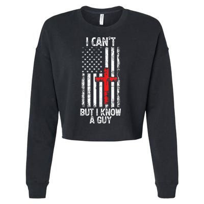 I Can't But I Know A Guy Jesus Cross Christian USA Flag Cropped Pullover Crew