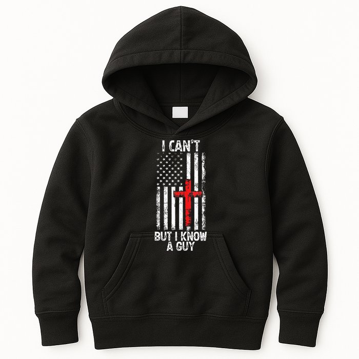 I Can't But I Know A Guy Jesus Cross Christian USA Flag Kids Hoodie