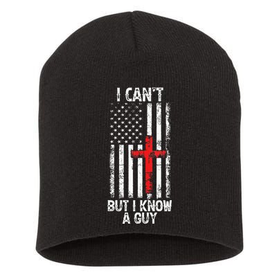 I Can't But I Know A Guy Jesus Cross Christian USA Flag Short Acrylic Beanie