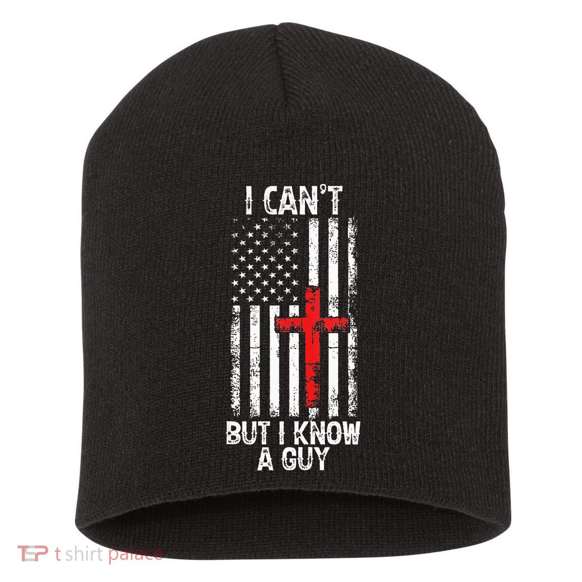 I Can't But I Know A Guy Jesus Cross Christian USA Flag Short Acrylic Beanie