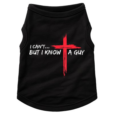 I Can't But I Know A Guy Jesus Cross Funny Christian Doggie Tank