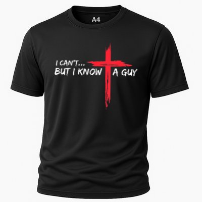 I Can't But I Know A Guy Jesus Cross Funny Christian Performance Shirt