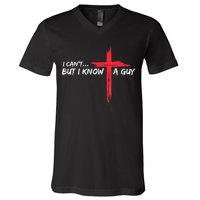 I Can't But I Know A Guy Jesus Cross Funny Christian V-Neck T-Shirt