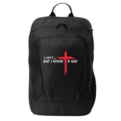 I Can't But I Know A Guy Jesus Cross Funny Christian City Backpack