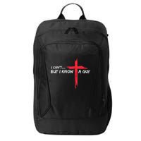I Can't But I Know A Guy Jesus Cross Funny Christian City Backpack