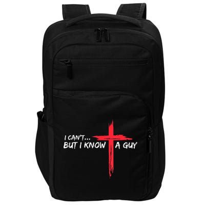 I Can't But I Know A Guy Jesus Cross Funny Christian Impact Tech Backpack