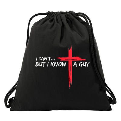 I Can't But I Know A Guy Jesus Cross Funny Christian Drawstring Bag