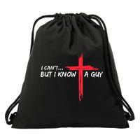 I Can't But I Know A Guy Jesus Cross Funny Christian Drawstring Bag