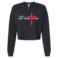 I Can't But I Know A Guy Jesus Cross Funny Christian Cropped Pullover Crew