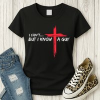 I Can't But I Know A Guy Jesus Cross Funny Christian Womens T-Shirt