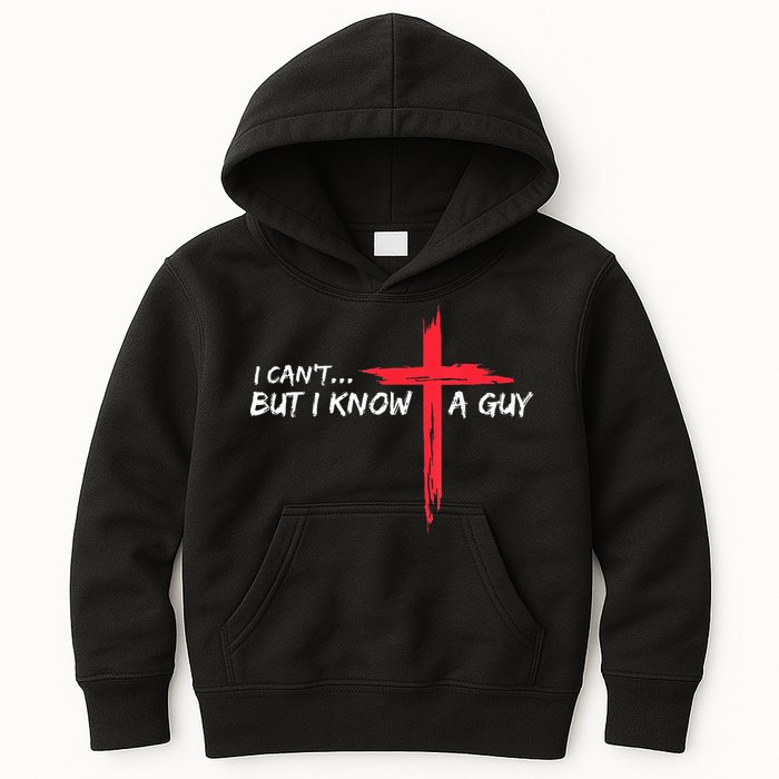 I Can't But I Know A Guy Jesus Cross Funny Christian Kids Hoodie