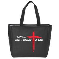 I Can't But I Know A Guy Jesus Cross Funny Christian Zip Tote Bag