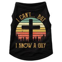 I Can't But I Know A Guy Jesus Cross Funny Christian Doggie Tank