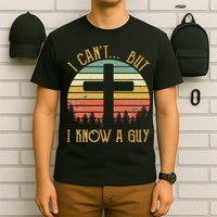 I Can't But I Know A Guy Jesus Cross Funny Christian T-Shirt