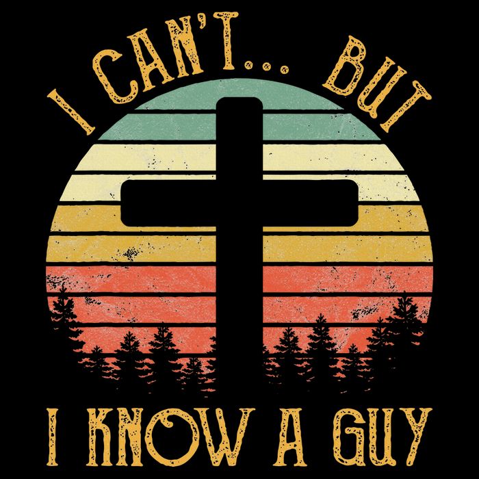 I Can't But I Know A Guy Jesus Cross Funny Christian T-Shirt