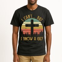 I Can't But I Know A Guy Jesus Cross Funny Christian Tall T-Shirt
