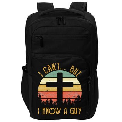 I Can't But I Know A Guy Jesus Cross Funny Christian Impact Tech Backpack