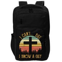 I Can't But I Know A Guy Jesus Cross Funny Christian Impact Tech Backpack