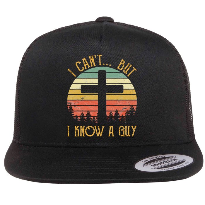 I Can't But I Know A Guy Jesus Cross Funny Christian Flat Bill Trucker Hat