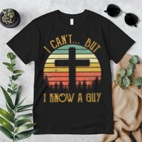 I Can't But I Know A Guy Jesus Cross Funny Christian Premium T-Shirt