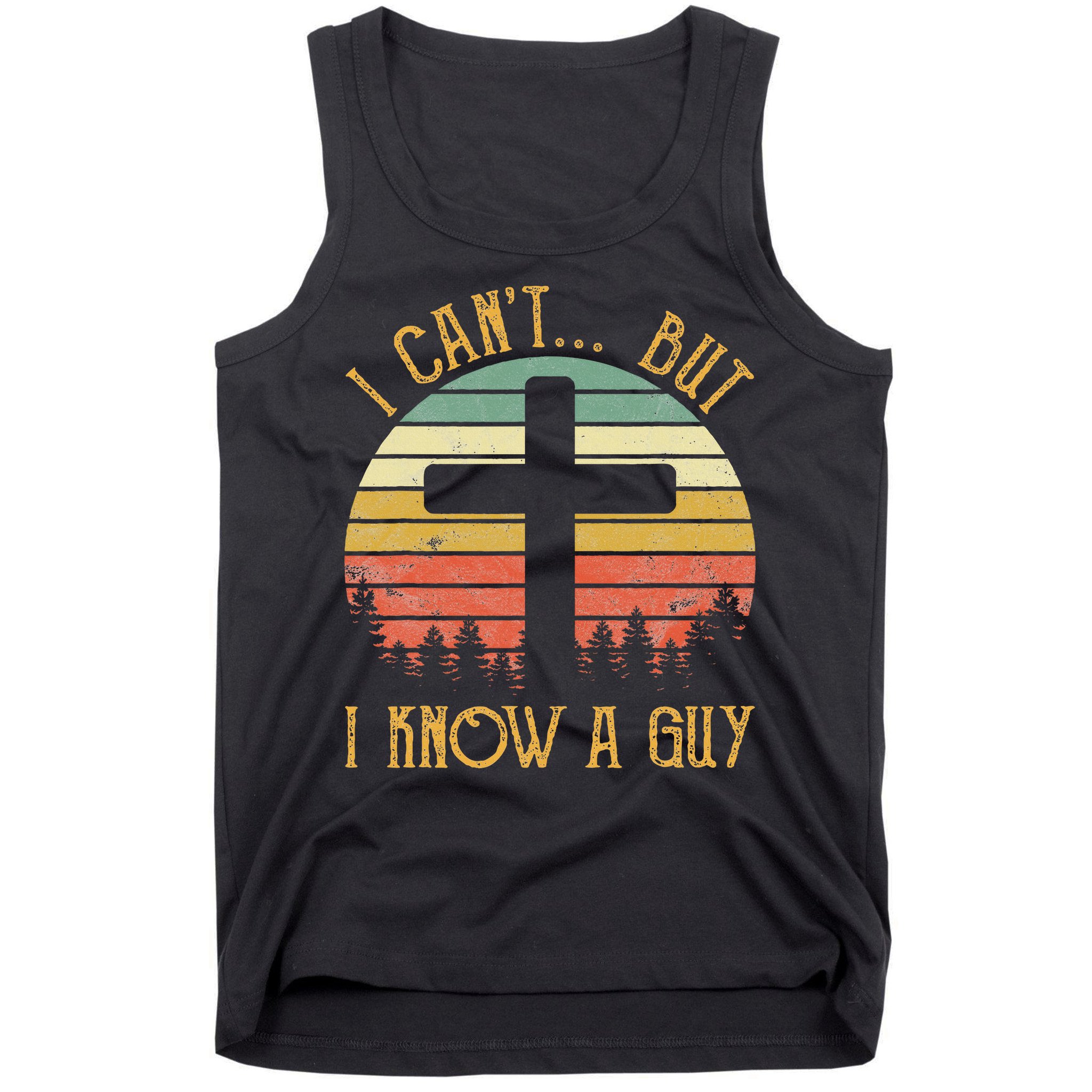 I Can't But I Know A Guy Jesus Cross Funny Christian Tank Top