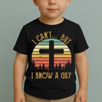 I Can't But I Know A Guy Jesus Cross Funny Christian Toddler T-Shirt