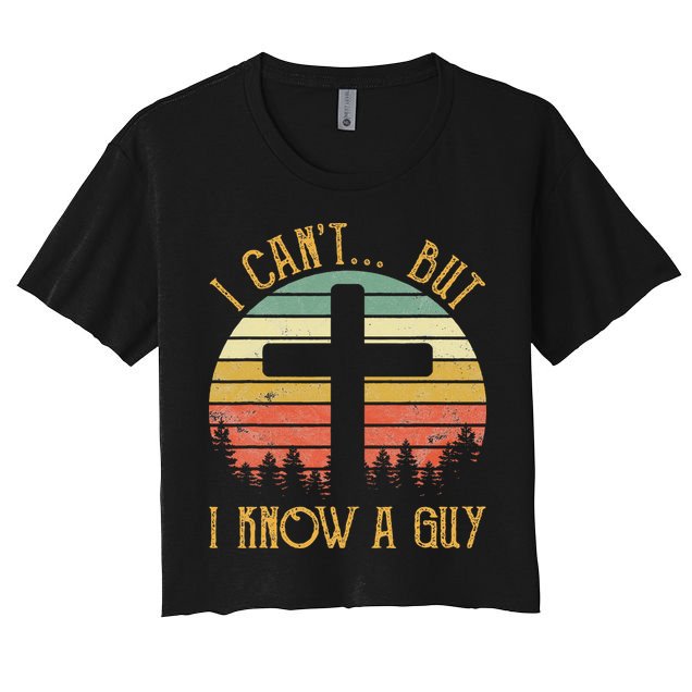 I Can't But I Know A Guy Jesus Cross Funny Christian Women's Crop Top Tee