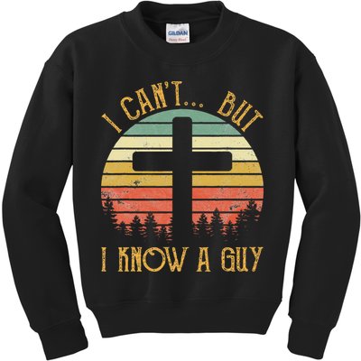 I Can't But I Know A Guy Jesus Cross Funny Christian Kids Sweatshirt