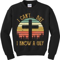 I Can't But I Know A Guy Jesus Cross Funny Christian Kids Sweatshirt