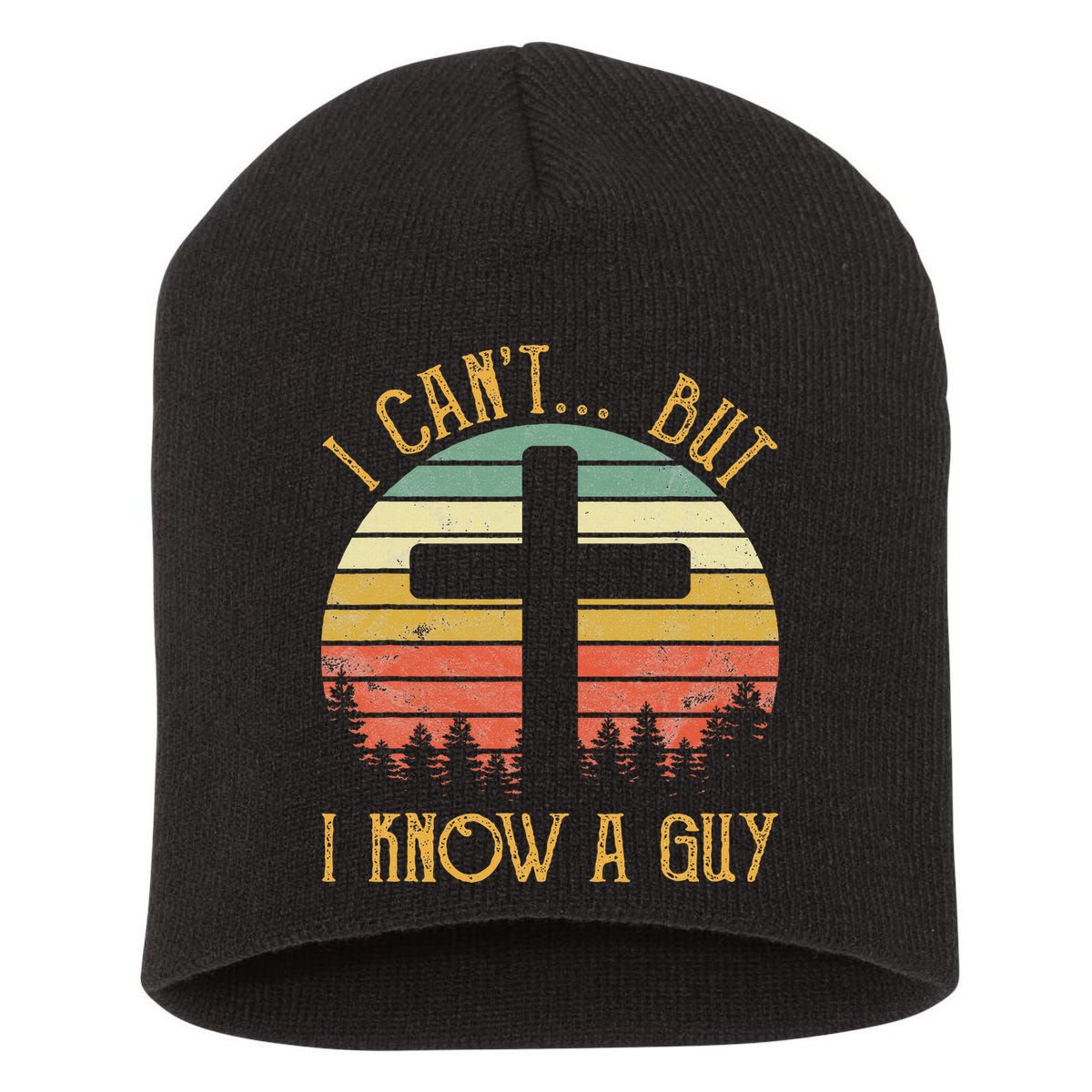I Can't But I Know A Guy Jesus Cross Funny Christian Short Acrylic Beanie