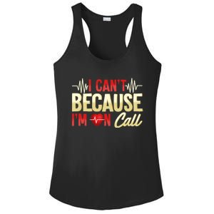 I CanT Because IM On Call Medical Gift Doctor Nurse Emt Funny Gift Ladies PosiCharge Competitor Racerback Tank